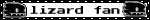 a blinkie with a black and white background and has a lizard symbol from rain world on both sides, the text in the middle reads &quot;lizard fan&quot;