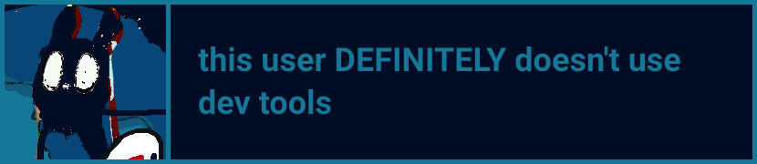 a userbox with a navy background and has an image of inv/enot/??? from rain world in the side box, the text in the middle reads "this user DEINITELY doesn't use dev tools"